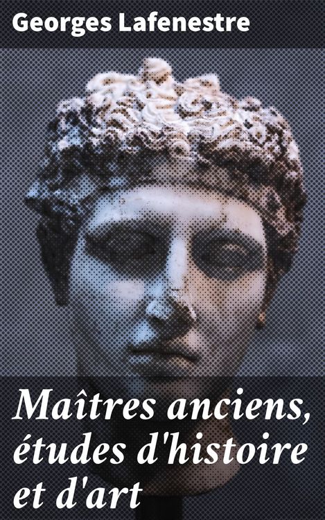 Produktbild: Ma&icirc;tres anciens, &eacute;tudes d'histoire et d'art