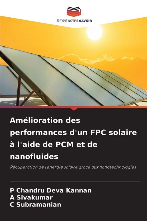Produktbild: Am&eacute;lioration des performances d'un FPC solaire &agrave; l'aide de PCM et de nanofluides