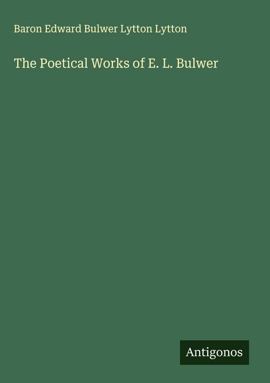 Produktbild: The Poetical Works of E. L. Bulwer