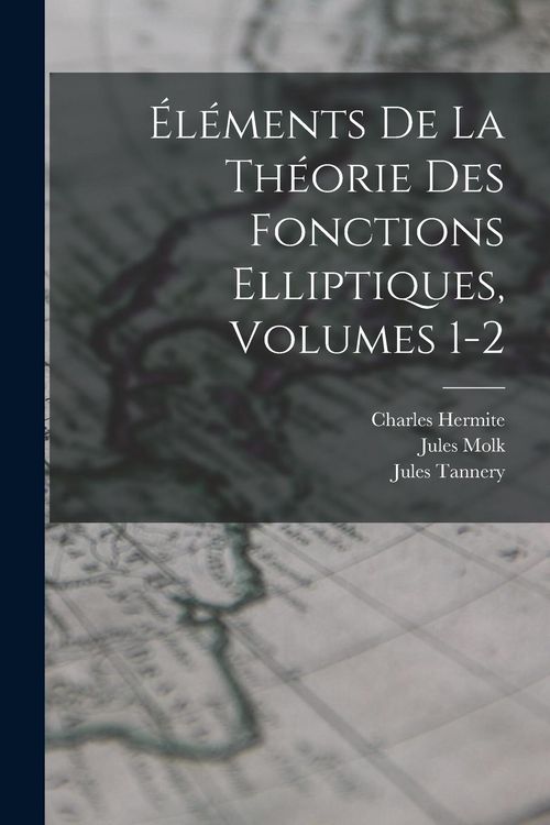 Produktbild: &Eacute;l&eacute;ments De La Th&eacute;orie Des Fonctions Elliptiques, Volumes 1-2
