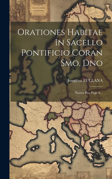 Produktbild: Orationes Habitae In Sacello Pontificio Coran Smo. Dno: Nostra Pio, Page 6...