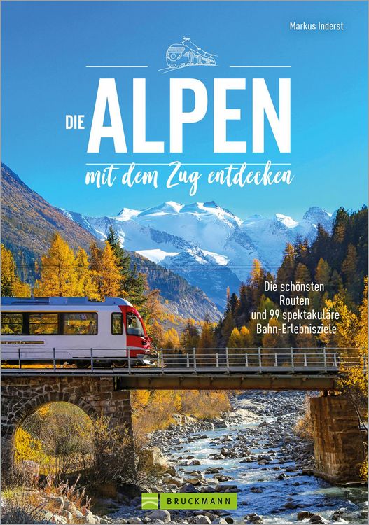 Produktbild: Die Alpen mit dem Zug entdecken