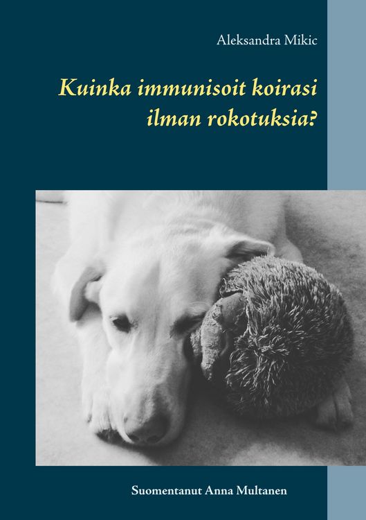 Produktbild: Kuinka immunisoit koirasi ilman rokotuksia?