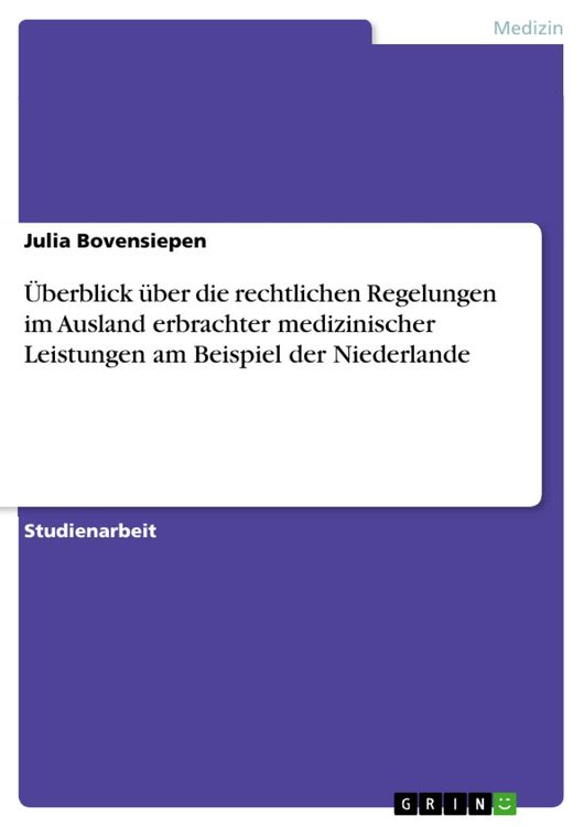 Produktbild: &Uuml;berblick &uuml;ber die rechtlichen Regelungen im Ausland erbrachter medizinischer Leistungen am Beispiel der Niederlande