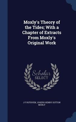 Produktbild: Moxly's Theory of the Tides; With a Chapter of Extracts From Moxly's Original Work