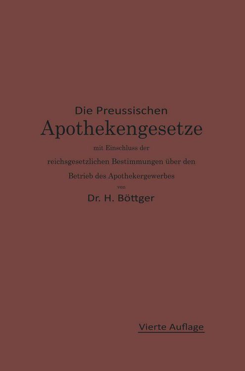 Produktbild: Die Preu&szlig;ischen Apothekengesetze mit Einschlu&szlig; der reichsgesetzlichen Bestimmungen &uuml;ber den Betrieb des Apothekergewerbes