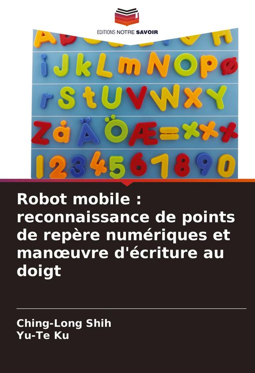 Produktbild: Robot mobile : reconnaissance de points de rep&egrave;re num&eacute;riques et man&iquest;uvre d'&eacute;criture au doigt