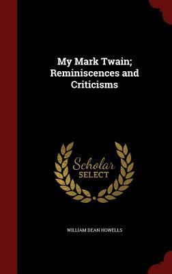 Produktbild: My Mark Twain; Reminiscences and Criticisms