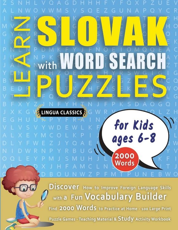 Produktbild: LEARN SLOVAK WITH WORD SEARCH PUZZLES FOR KIDS 6 - 8 - Discover How to Improve Foreign Language Skills with a Fun Vocabulary Builder. Find 2000 Words to Practice at Home - 100 Large Print Puzzle Games - Teaching Material, Study Activity Workbook