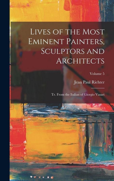 Produktbild: Lives of the Most Eminent Painters, Sculptors and Architects