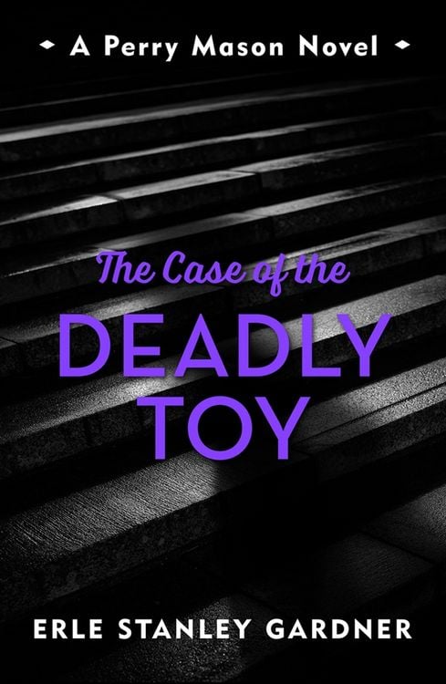Bild vom Artikel The Case of the Deadly Toy vom Autor Erle Stanley Gardner