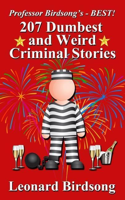 Produktbild: Professor Birdsong's - BEST! 207 Dumbest & Weird Criminal Stories