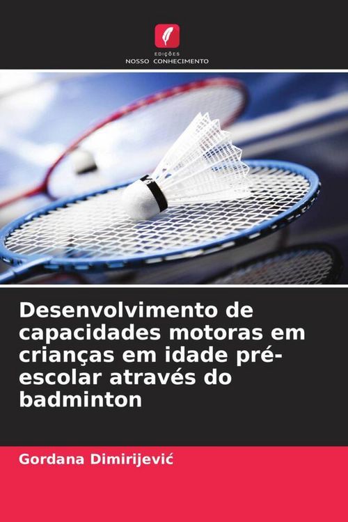 Produktbild: Desenvolvimento de capacidades motoras em crian&ccedil;as em idade pr&eacute;-escolar atrav&eacute;s do badminton