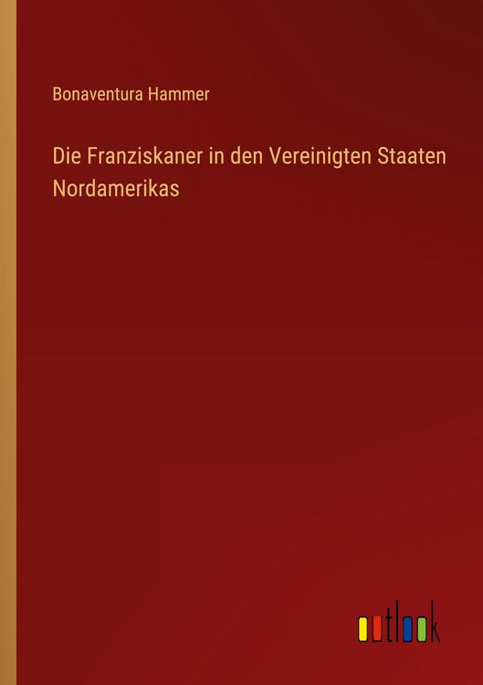 Produktbild: Die Franziskaner in den Vereinigten Staaten Nordamerikas