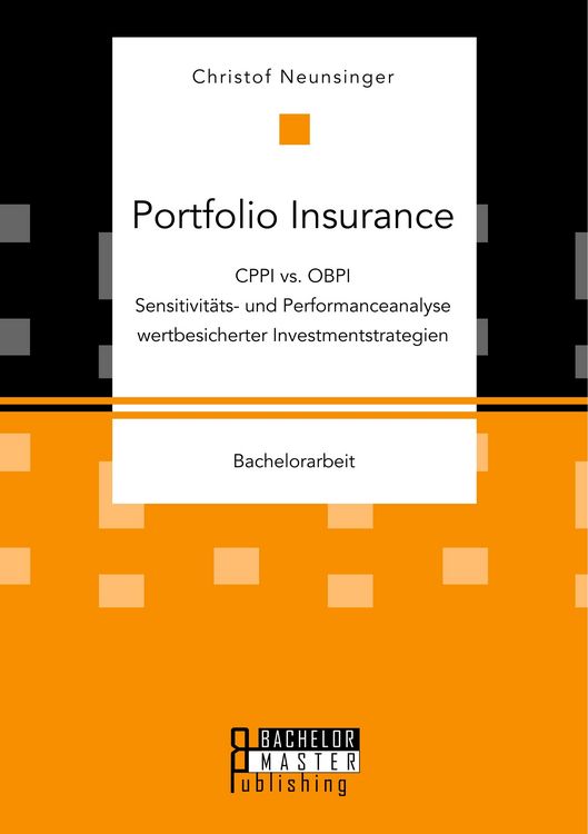 Produktbild: Portfolio Insurance: CPPI vs. OBPI. Sensitivit&auml;ts- und Performanceanalyse wertbesicherter Investmentstrategien