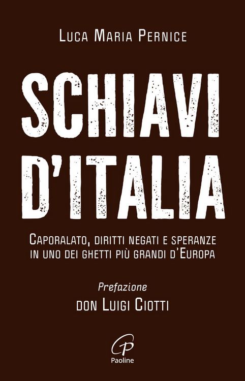 Produktbild: Schiavi d'Italia. Caporalato, diritti negati e speranze in uno dei ghetti pi&ugrave; grandi d'Europa