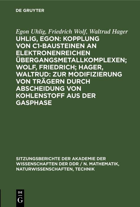 Produktbild: Uhlig, Egon: Kopplung von C1-Bausteinen an elektronenreichen &Uuml;bergangsmetallkomplexen; Wolf, Friedrich; Hager, Waltrud: Zur Modifizierung von Tr&auml;gern