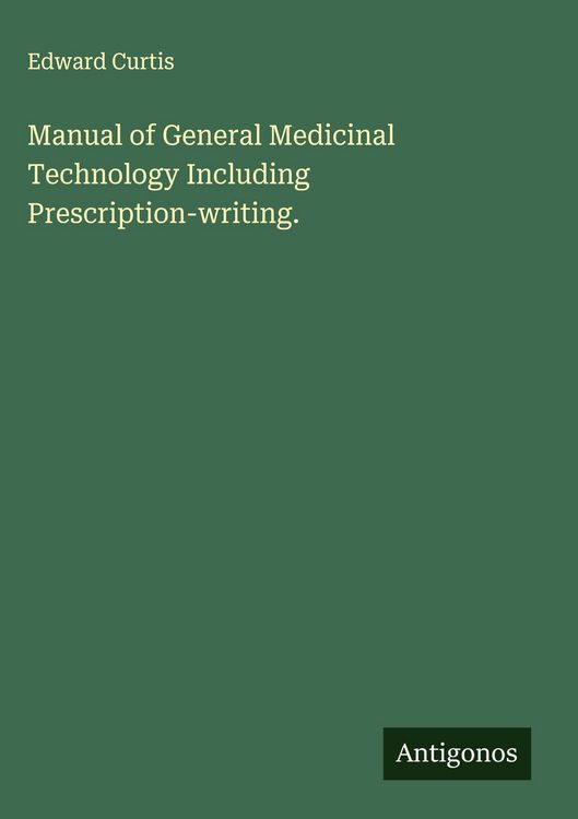 Produktbild: Manual of General Medicinal Technology Including Prescription-writing.
