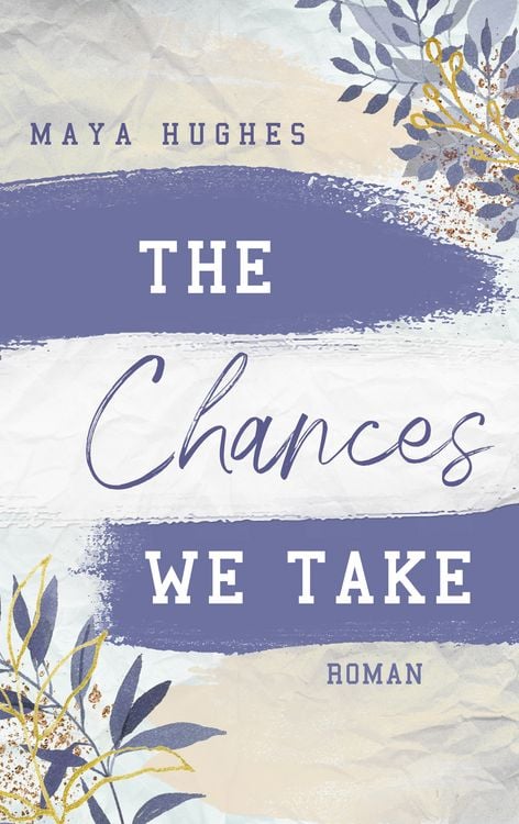 Bild vom Artikel The Chances We Take vom Autor Maya Hughes