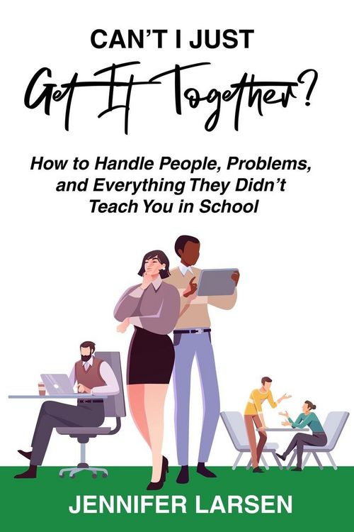 Produktbild: Can't I Just Get It Together? How to Handle People, Problems, and Everything They Didn't Teach You in School