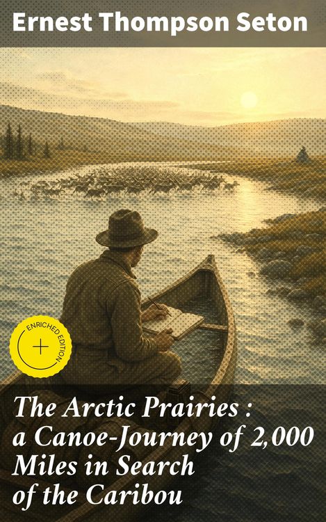 Produktbild: The Arctic Prairies : a Canoe-Journey of 2,000 Miles in Search of the Caribou
