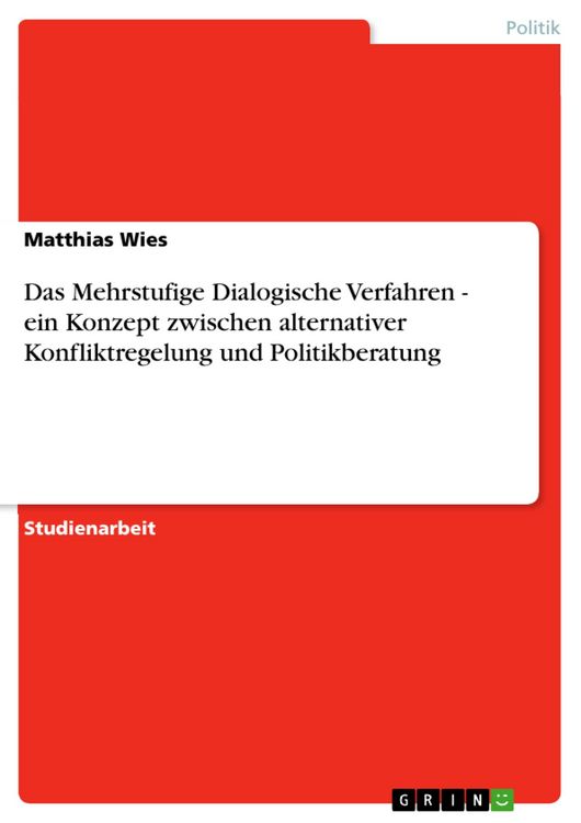 Produktbild: Das Mehrstufige Dialogische Verfahren - ein Konzept zwischen alternativer Konfliktregelung und Politikberatung