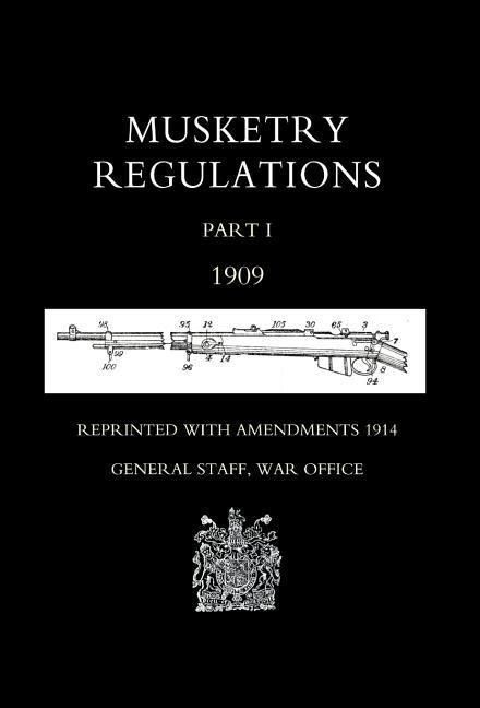 Produktbild: MUSKETRY REGULATIONS Part 1 1909 (Reprinted with amendments1914)