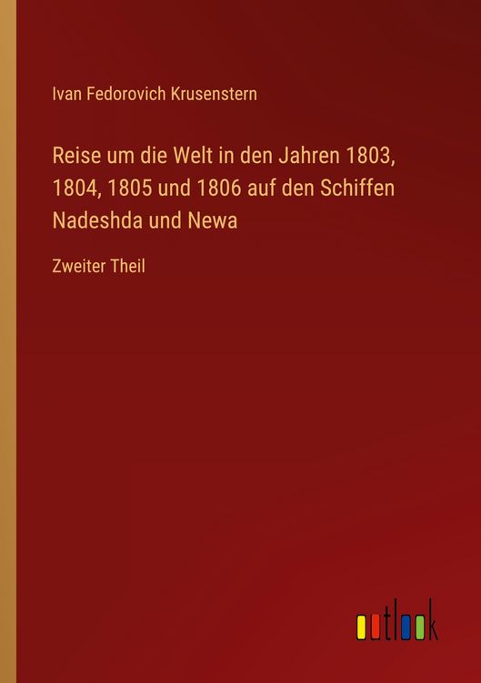 Produktbild: Reise um die Welt in den Jahren 1803, 1804, 1805 und 1806 auf den Schiffen Nadeshda und Newa