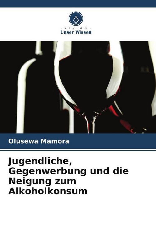 Produktbild: Jugendliche, Gegenwerbung und die Neigung zum Alkoholkonsum