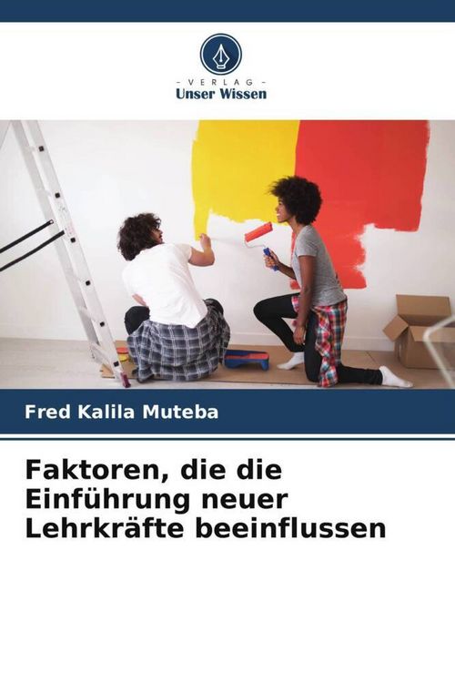 Produktbild: Faktoren, die die Einf&uuml;hrung neuer Lehrkr&auml;fte beeinflussen