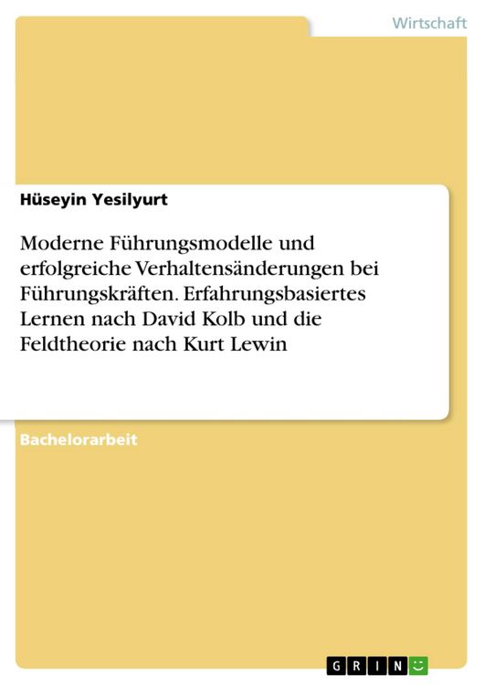 Produktbild: Moderne F&uuml;hrungsmodelle und erfolgreiche Verhaltens&auml;nderungen bei F&uuml;hrungskr&auml;ften. Erfahrungsbasiertes Lernen nach David Kolb und die Feldtheorie nach