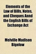 Produktbild: Elements of the Law of Bills, Notes, and Cheques Annd the English Bills of Exchange ACT