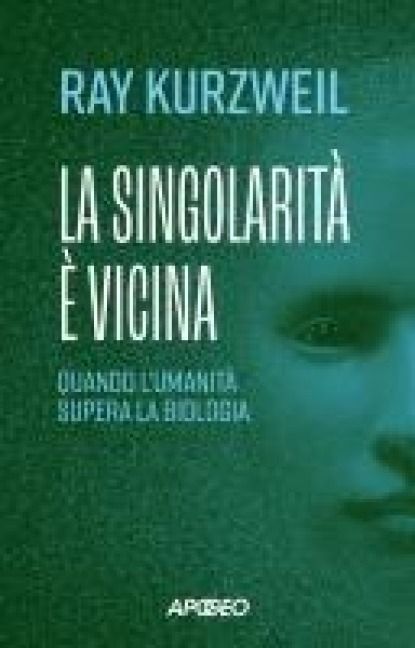 Produktbild: La singolarit&agrave; &egrave; vicina. Quando l'umanit&agrave; supera la biologia