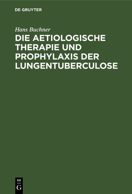 Produktbild: Die aetiologische Therapie und Prophylaxis der Lungentuberculose