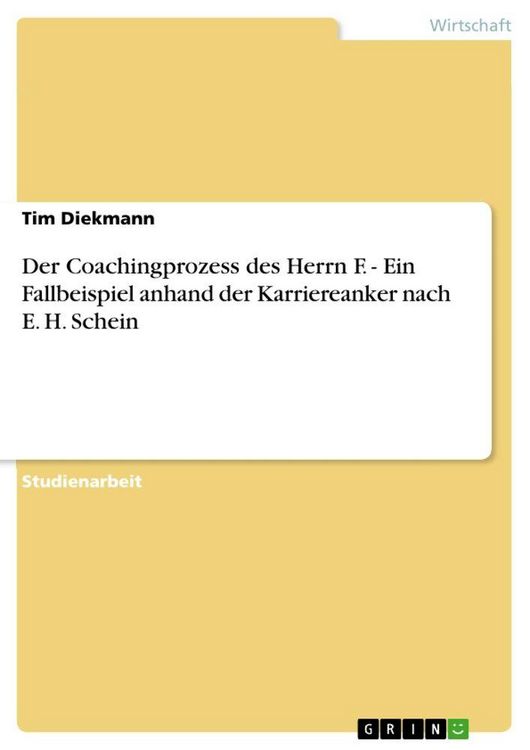 Produktbild: Der Coachingprozess des Herrn F. - Ein Fallbeispiel anhand der Karriereanker nach E. H. Schein