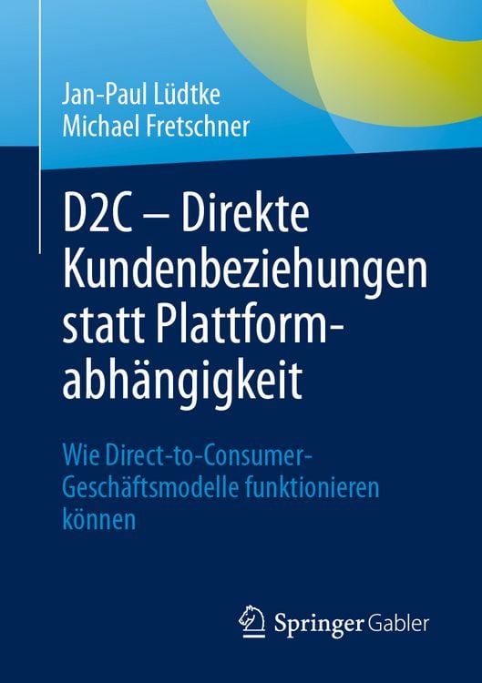 Produktbild: D2C &ndash; Direkte Kundenbeziehungen statt Plattformabh&auml;ngigkeit
