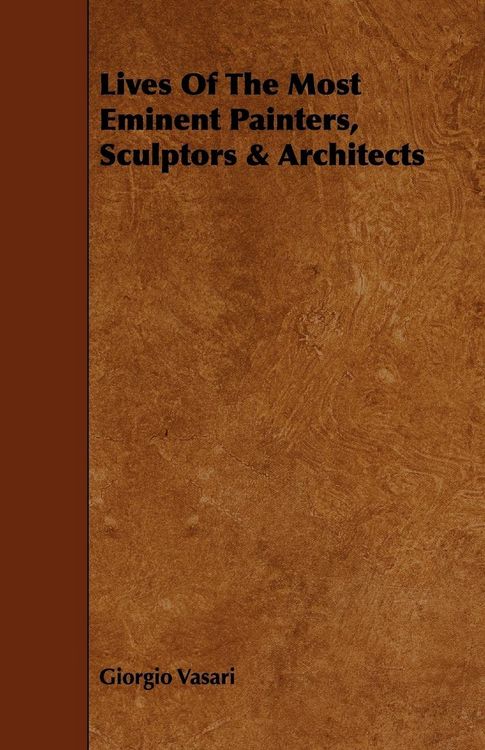 Produktbild: Lives of the Most Eminent Painters, Sculptors & Architects