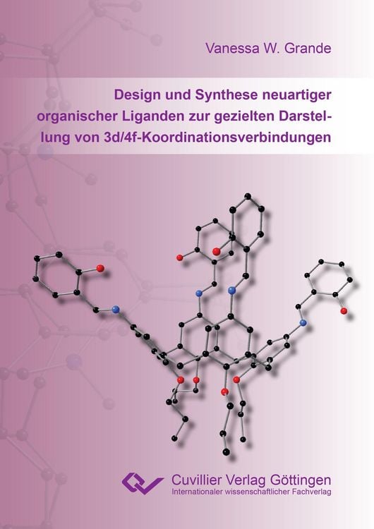Produktbild: Design und Synthese neuartiger organischer Liganden zur gezielten Darstellung von 3d/4f-Koordinationsverbindungen