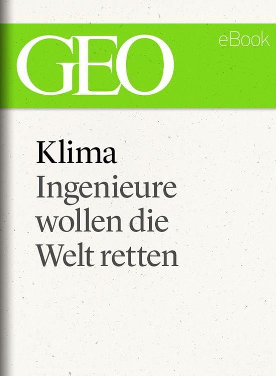 Produktbild: Klima: Ingenieure wollen die Welt retten (GEO eBook Single)
