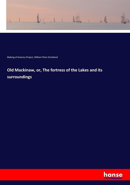Produktbild: Old Mackinaw, or, The fortress of the Lakes and its surroundings