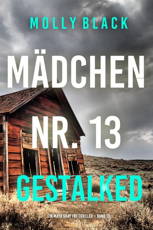 Produktbild: M&auml;dchen Nr. 13: Gestalked (Ein Maya Gray FBI-Thriller - Band 13)