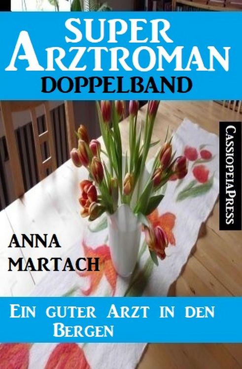 Produktbild: Ein guter Arzt in den Bergen: Super Arztroman Doppelband