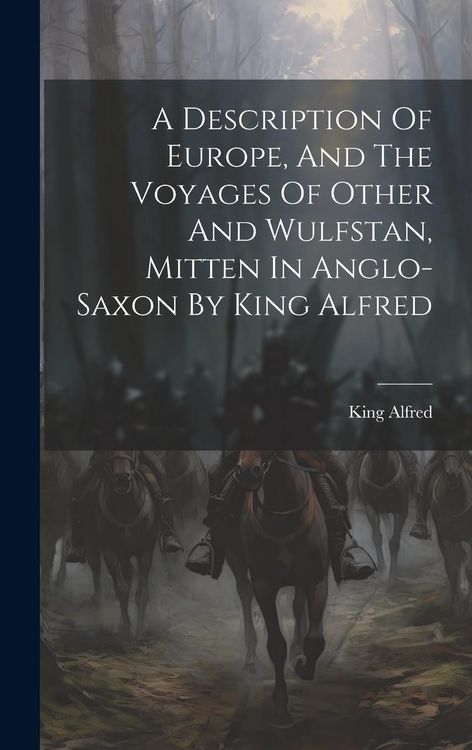 Produktbild: A Description Of Europe, And The Voyages Of Other And Wulfstan, Mitten In Anglo-saxon By King Alfred
