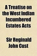 Produktbild: A Treatise on the West Indian Incumbered Estates Acts