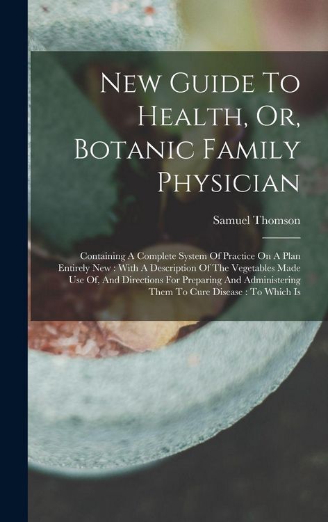 Produktbild: New Guide To Health, Or, Botanic Family Physician