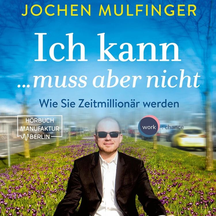 Produktbild: Ich kann... muss aber nicht: Wie Sie Zeitmillion&auml;r werden