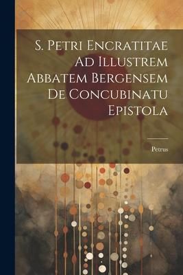 Produktbild: S. Petri Encratitae Ad Illustrem Abbatem Bergensem De Concubinatu Epistola