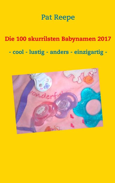 Produktbild: Die 100 skurrilsten Babynamen 2017