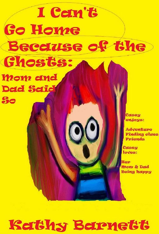 Produktbild: I Can't Go Home Because of the Ghosts: Mom and Dad Said So A Children's Ghost Story