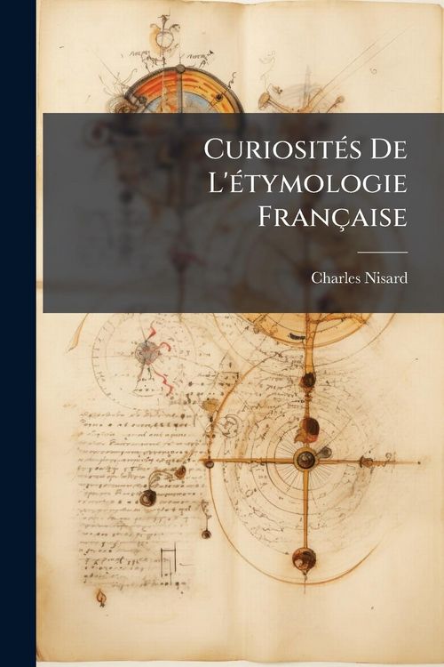 Produktbild: Curiosit&Atilde;(c)s De L'&Atilde;(c)tymologie Fran&ccedil;aise
